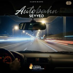 DJ Seyyed Autobahn 1